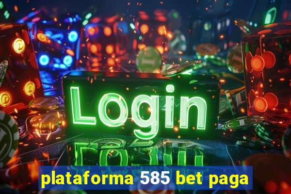 plataforma 585 bet paga